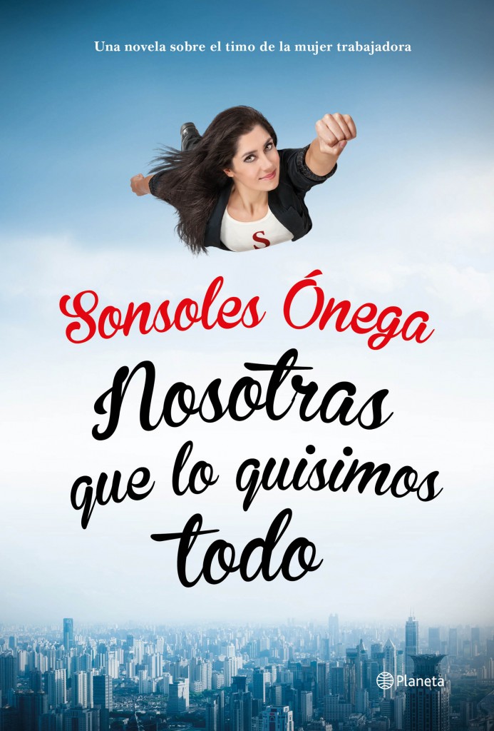 portada_nosotras-que-lo-quisimos-todo_sonsoles-onega_201411201326
