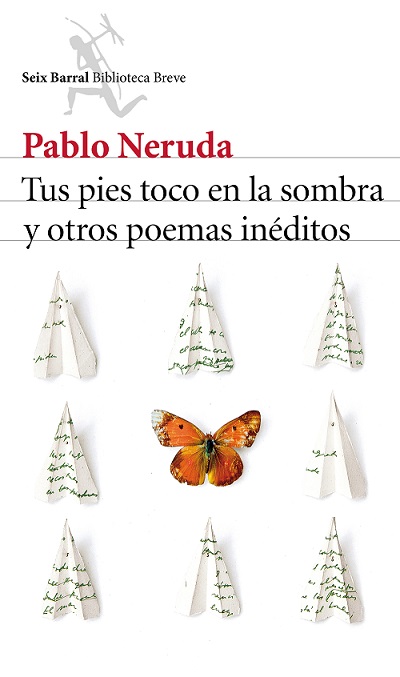 Novedad Enero: ‘Tus pies toco en la sombra y otros poemas inéditos’ de Pablo Neruda