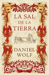 Llega a nuestras librerías ‘La sal de la tierra’ de Daniel Wolf