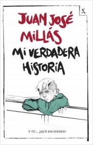 mi-verdadera-historia_juan-jose-millas_201704271225