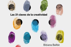 21-claves-de-la-creatividad_bibiana-ballbe_201802051408