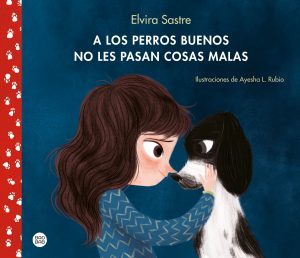 a-los-perros-buenos-no-les-pasan-cosas-malas_elvira-sastre_201907011714