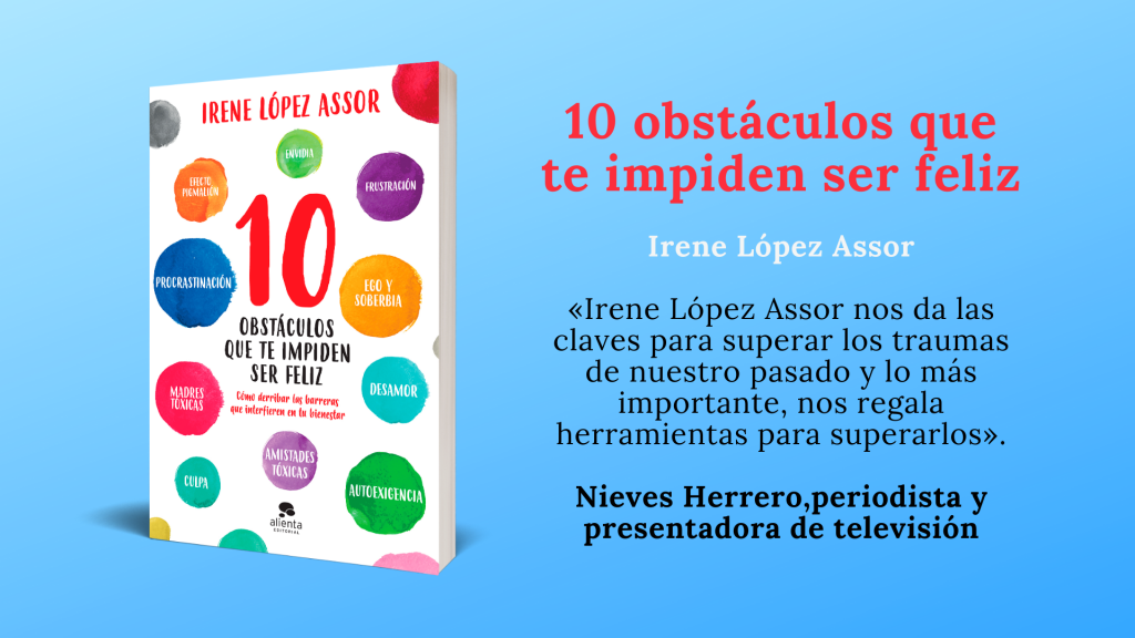10 obstáculos que te impiden ser feliz Irene López Assor