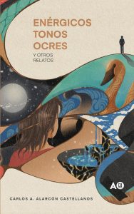 Enérgicos tonos ocres y otros relatos
