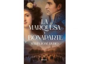 'La marquesa y Bonaparte' de María José Rubio